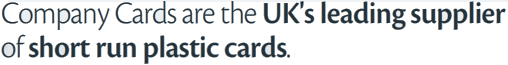 Company Cards are the UK's leading supplier of short run plastic cards